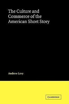 The Culture and Commerce of the American Short Story