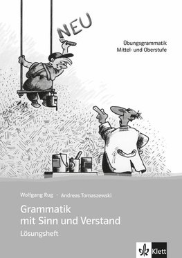 Grammatik mit Sinn und Verstand.  Lösungsheft. Neufassung