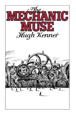 Kenner, H: The Mechanic Muse