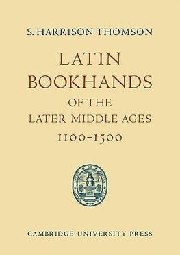 Latin Bookhands of the Later Middle Ages 1100 1500