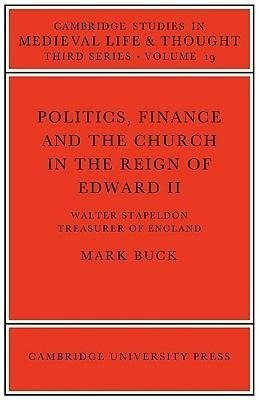 Politics, Finance and the Church in the Reign of Edward II