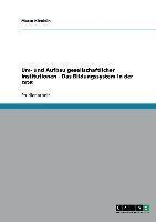 Um- und Aufbau gesellschaftlicher Institutionen - Das Bildungssystem in der DDR