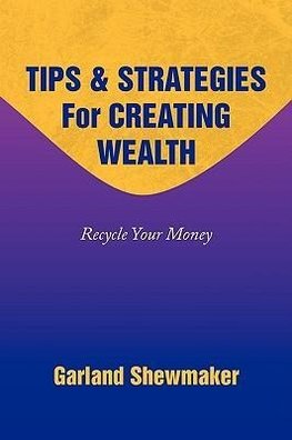 Tips & Strategies for Creating Wealth