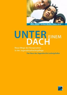 "Unter einem Dach"- Neue Wege in der Jugendstrafrechtspflege