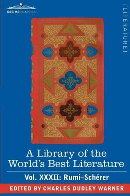 A Library of the World's Best Literature - Ancient and Modern - Vol.XXXII (Forty-Five Volumes); Rumi-Scherer