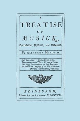 A Treatise of Musick. Speculative, Practical and Historical. [Facsimile of first edition, 1721.  652 pages - not abridged.  Music.]