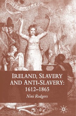 Ireland, Slavery and Anti-Slavery: 1612-1865