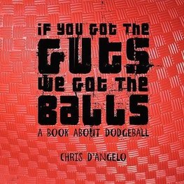 If you got the Guts, we got the Balls