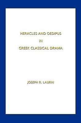 Heracles and Oedipus in Greek Classical Drama