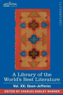 A Library of the World's Best Literature - Ancient and Modern - Vol.XX (Forty-Five Volumes); Ibsen-Jefferies