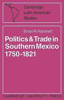 Politics and Trade in Mexico 1750 1821