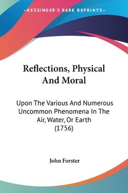 Reflections, Physical And Moral