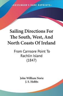 Sailing Directions For The South, West, And North Coasts Of Ireland