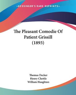 The Pleasant Comodie Of Patient Grissill (1893)