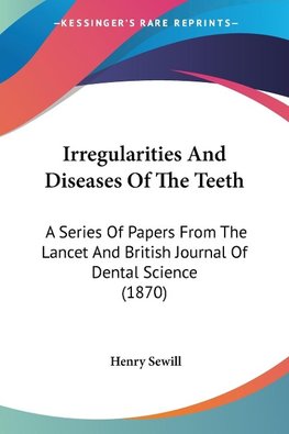 Irregularities And Diseases Of The Teeth