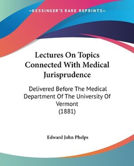 Lectures On Topics Connected With Medical Jurisprudence