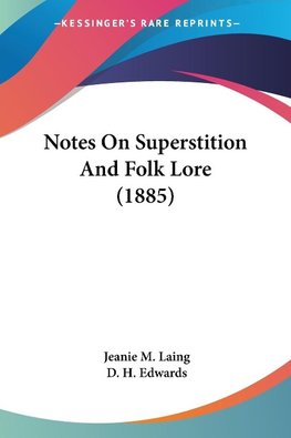 Notes On Superstition And Folk Lore (1885)