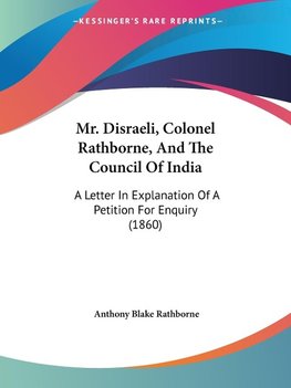 Mr. Disraeli, Colonel Rathborne, And The Council Of India