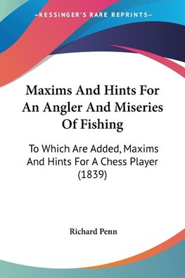 Maxims And Hints For An Angler And Miseries Of Fishing