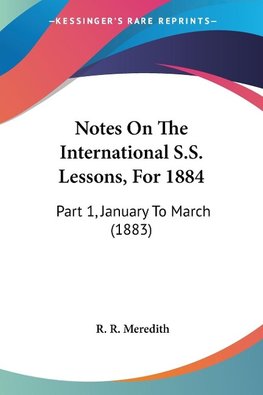 Notes On The International S.S. Lessons, For 1884