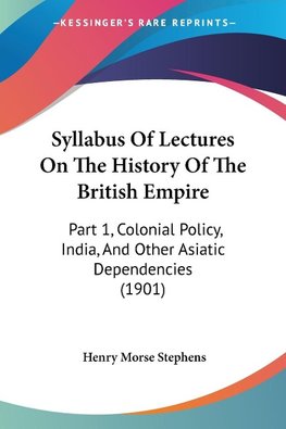 Syllabus Of Lectures On The History Of The British Empire