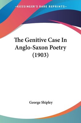 The Genitive Case In Anglo-Saxon Poetry (1903)