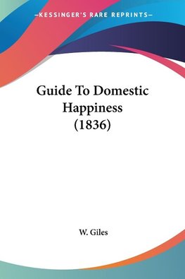 Guide To Domestic Happiness (1836)