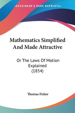 Mathematics Simplified And Made Attractive