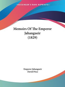 Memoirs Of The Emperor Jahangueir (1829)