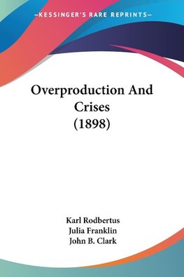 Overproduction And Crises (1898)