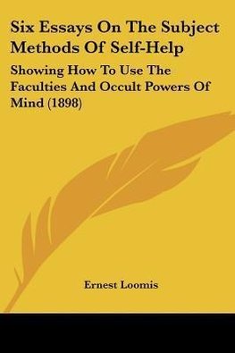 Six Essays On The Subject Methods Of Self-Help