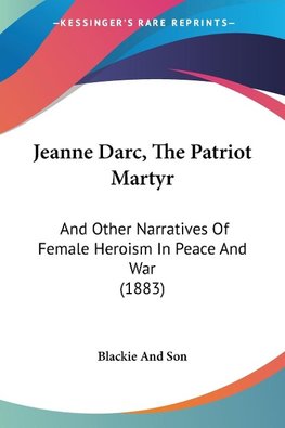 Jeanne Darc, The Patriot Martyr