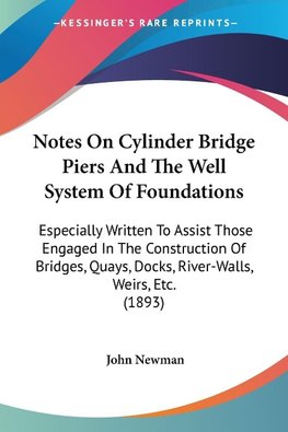 Notes On Cylinder Bridge Piers And The Well System Of Foundations