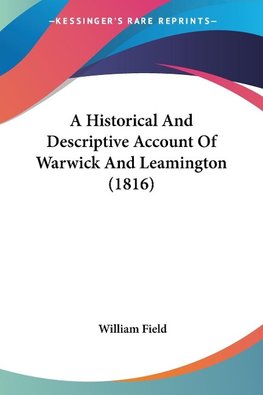 A Historical And Descriptive Account Of Warwick And Leamington (1816)