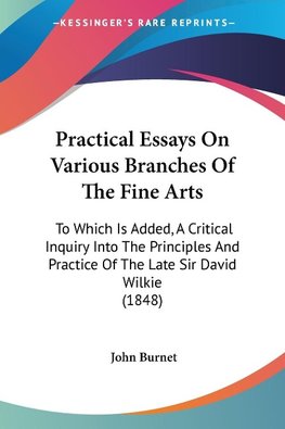 Practical Essays On Various Branches Of The Fine Arts