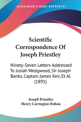 Scientific Correspondence Of Joseph Priestley