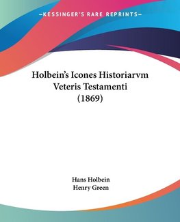 Holbein's Icones Historiarvm Veteris Testamenti (1869)