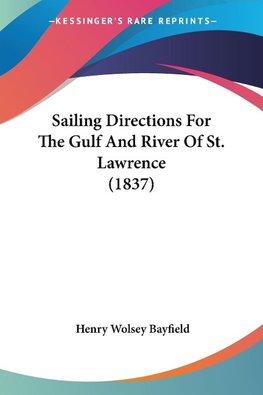 Sailing Directions For The Gulf And River Of St. Lawrence (1837)