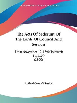 The Acts Of Sederunt Of The Lords Of Council And Session