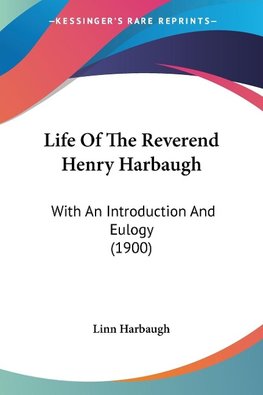 Life Of The Reverend Henry Harbaugh