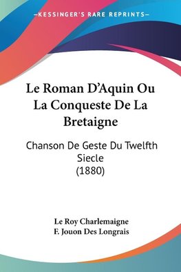 Le Roman D'Aquin Ou La Conqueste De La Bretaigne