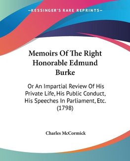 Memoirs Of The Right Honorable Edmund Burke