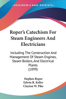 Roper's Catechism For Steam Engineers And Electricians