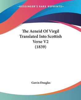 The Aeneid Of Virgil Translated Into Scottish Verse V2 (1839)