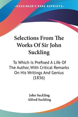 Selections From The Works Of Sir John Suckling