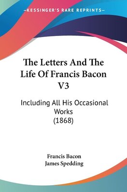 The Letters And The Life Of Francis Bacon V3