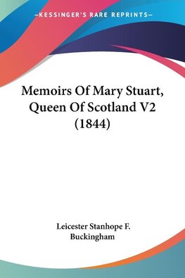 Memoirs Of Mary Stuart, Queen Of Scotland V2 (1844)