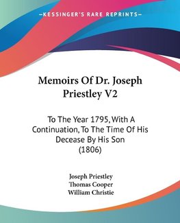 Memoirs Of Dr. Joseph Priestley V2