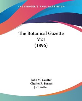 The Botanical Gazette V21 (1896)