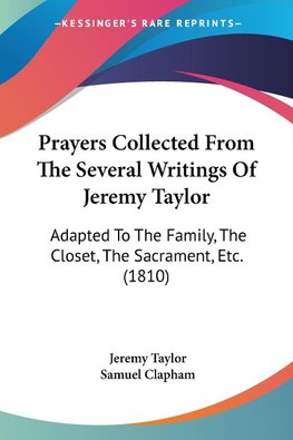 Prayers Collected From The Several Writings Of Jeremy Taylor